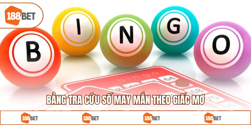 Bảng tra cứu số may mắn theo giấc mơ