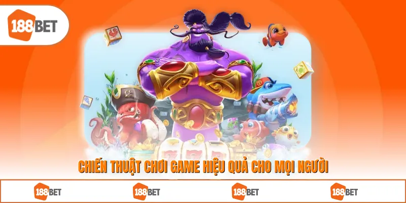 Chiến thuật chơi game hiệu quả cho mọi người