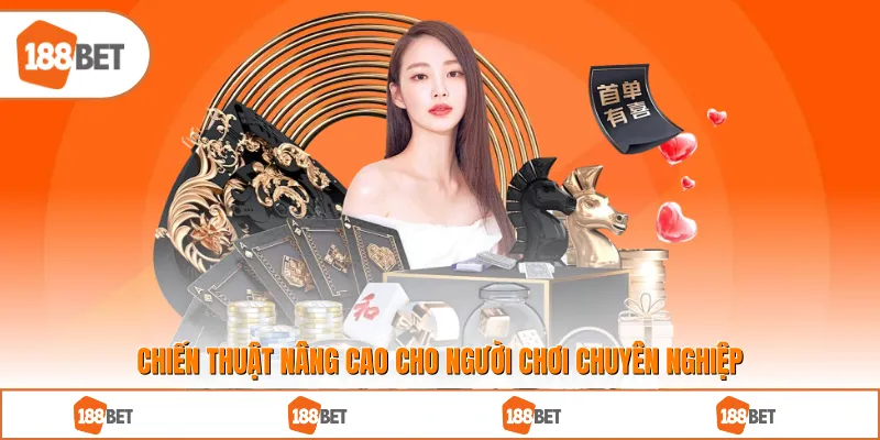 Chiến thuật nâng cao cho người chơi chuyên nghiệp