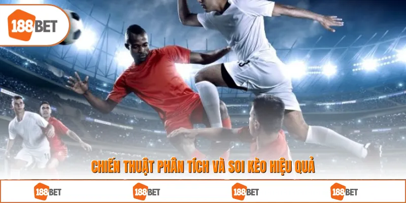 Chiến thuật phân tích và soi kèo hiệu quả