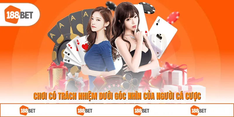 Chơi Có Trách Nhiệm dưới góc nhìn của người cá cược