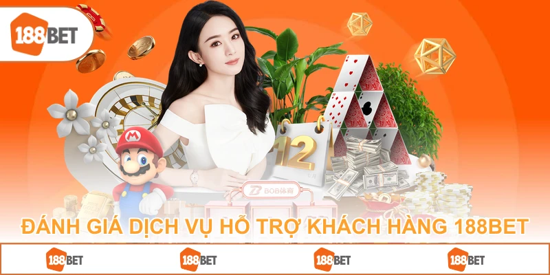 Đánh Giá Dịch Vụ Hỗ Trợ Khách Hàng 188BET