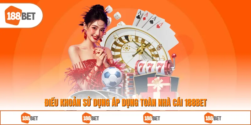 Điều Khoản Sử Dụng áp dụng toàn nhà cái 188BET