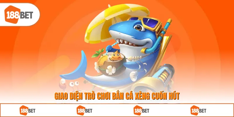 Giao diện trò chơi bắn cá xèng cuốn hút