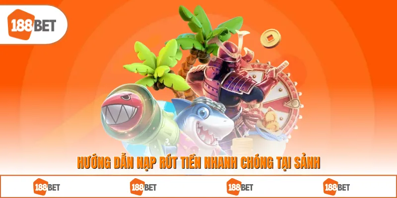 Hướng dẫn nạp rút tiền nhanh chóng tại sảnh