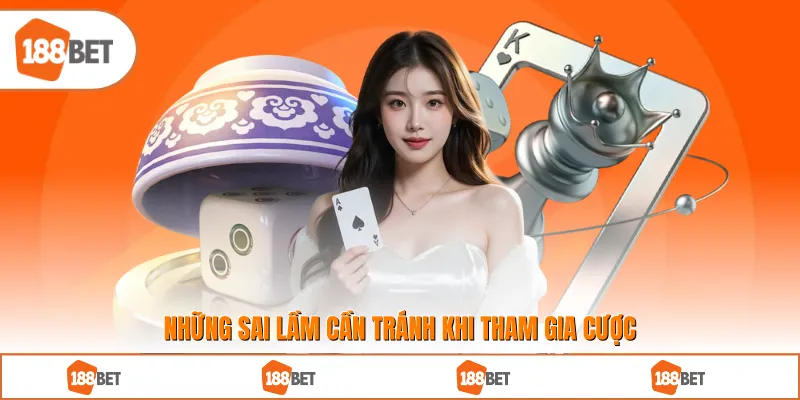 Những sai lầm cần tránh khi tham gia cược