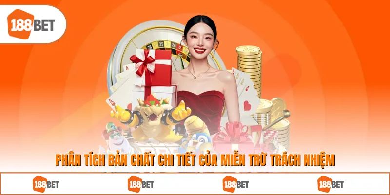 Phân tích bản chất chi tiết của Miễn Trừ Trách Nhiệm