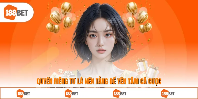 Quyền Riêng Tư là nền tảng để người tham gia yên tâm cá cược