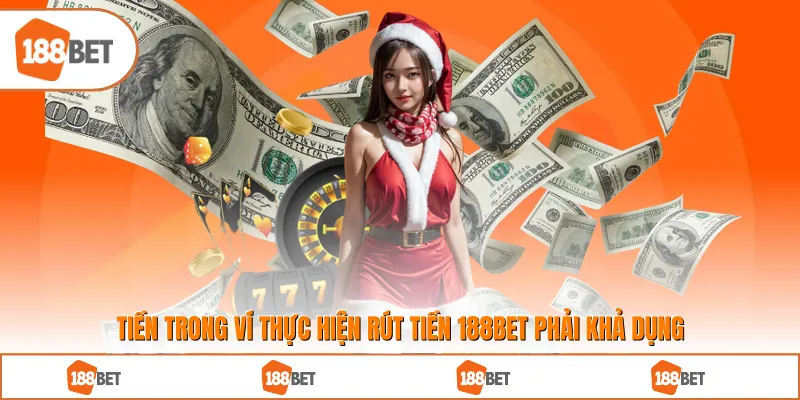 Tiền trong ví khi thực hiện Rút Tiền 188BET phải khả dụng