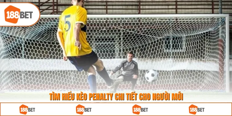 Tìm hiểu kèo Penalty chi tiết cho người mới