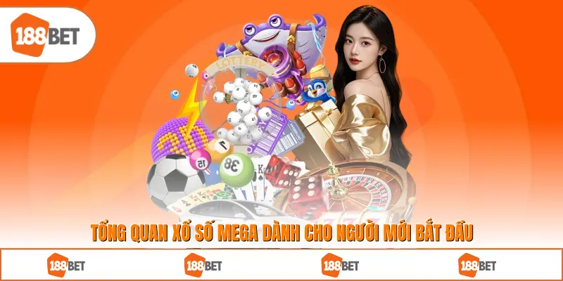 Tổng quan xổ số Mega dành cho người mới bắt đầu