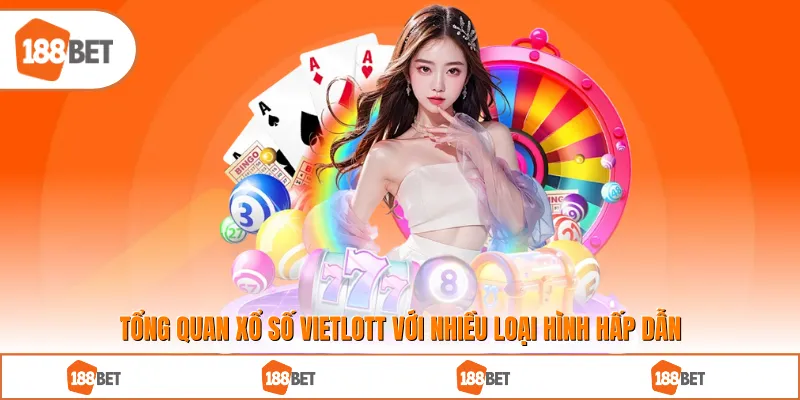 Tổng quan xổ số Vietlott với nhiều loại hình hấp dẫn