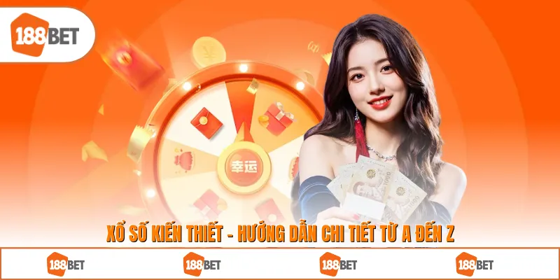 Xổ Số Kiến Thiết - Hướng Dẫn Chi Tiết Từ A Đến Z